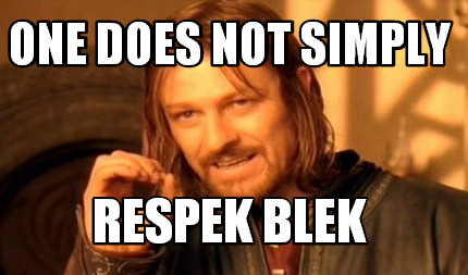 one-does-not-simply-respek-blek
