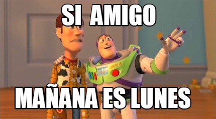 si-amigo-maana-es-lunes