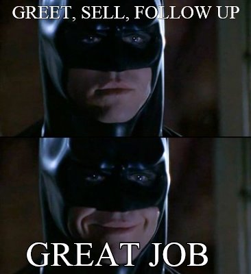 greet-sell-follow-up-great-job