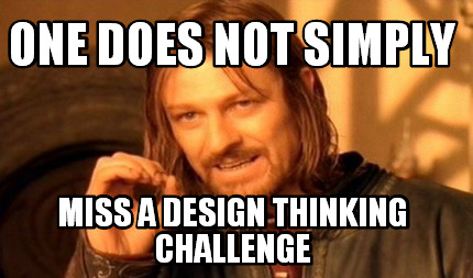 one-does-not-simply-miss-a-design-thinking-challenge