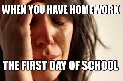 when-you-have-homework-the-first-day-of-school
