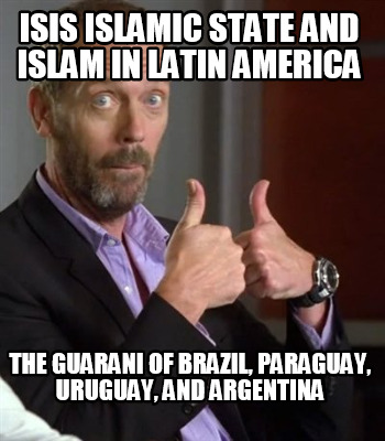 isis-islamic-state-and-islam-in-latin-america-the-guarani-of-brazil-paraguay-uru