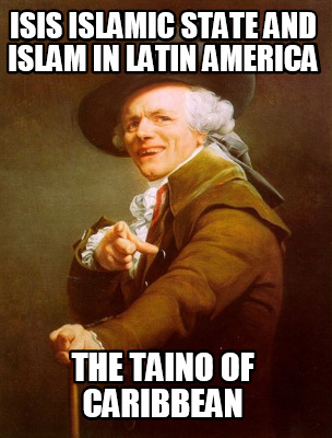 isis-islamic-state-and-islam-in-latin-america-the-taino-of-caribbean