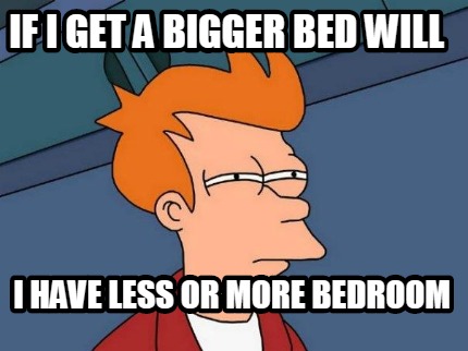 if-i-get-a-bigger-bed-will-i-have-less-or-more-bedroom
