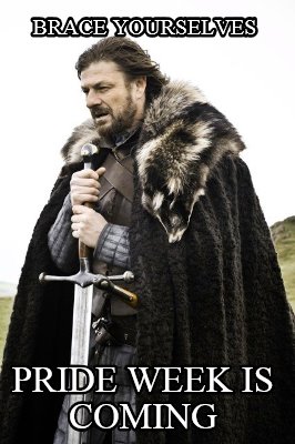 brace-yourselves-pride-week-is-coming
