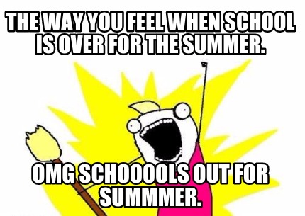 the-way-you-feel-when-school-is-over-for-the-summer.-omg-schooools-out-for-summm