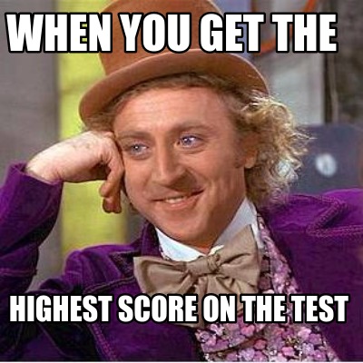 when-you-get-the-highest-score-on-the-test