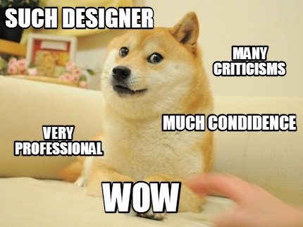 such-designer-very-professional-many-criticisms-much-condidence-wow