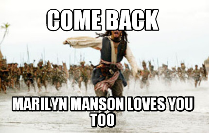 come-back-marilyn-manson-loves-you-too