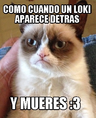 como-cuando-un-loki-aparece-detras-y-mueres-3