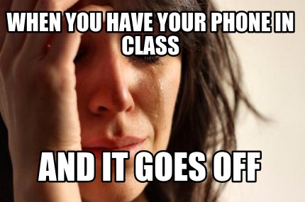 when-you-have-your-phone-in-class-and-it-goes-off