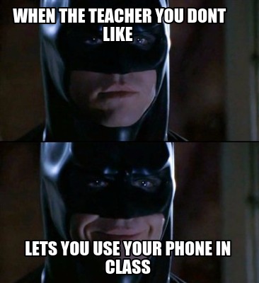 when-the-teacher-you-dont-like-lets-you-use-your-phone-in-class3