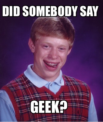 did-somebody-say-geek