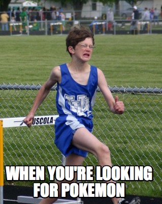 when-youre-looking-for-pokemon