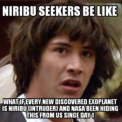 niribu-seekers-be-like-what-if-every-new-discovered-exoplanet-is-niribu-intruder