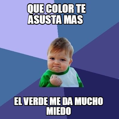 que-color-te-asusta-mas-el-verde-me-da-mucho-miedo
