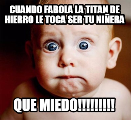 cuando-fabola-la-titan-de-hierro-le-toca-ser-tu-niera-que-miedo