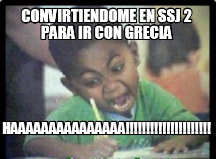 convirtiendome-en-ssj-2-para-ir-con-grecia-haaaaaaaaaaaaaaa