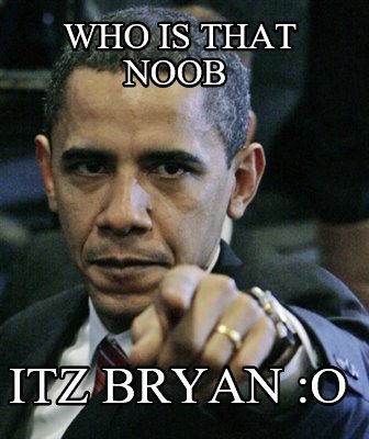 who-is-that-noob-itz-bryan-o