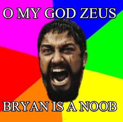 o-my-god-zeus-bryan-is-a-noob
