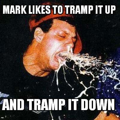 mark-likes-to-tramp-it-up-and-tramp-it-down