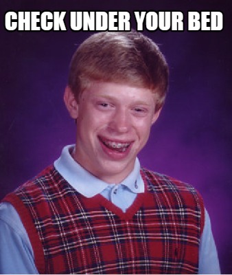 check-under-your-bed