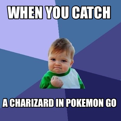 when-you-catch-a-charizard-in-pokemon-go