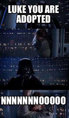 luke-you-are-adopted-nnnnnnnooooo