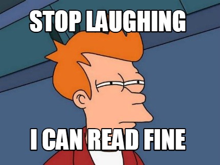 stop-laughing-i-can-read-fine