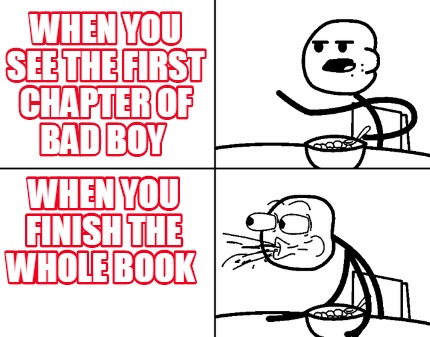 when-you-see-the-first-chapter-of-bad-boy-when-you-finish-the-whole-book