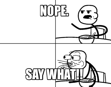 nope.-say-what
