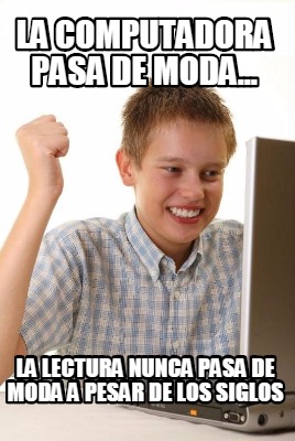 la-computadora-pasa-de-moda...-la-lectura-nunca-pasa-de-moda-a-pesar-de-los-sigl