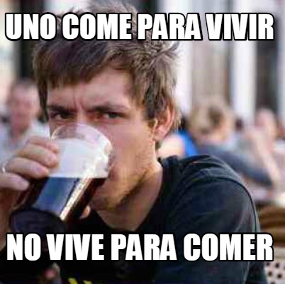 uno-come-para-vivir-no-vive-para-comer