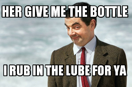 her-give-me-the-bottle-i-rub-in-the-lube-for-ya