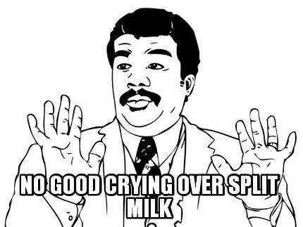 no-good-crying-over-split-milk