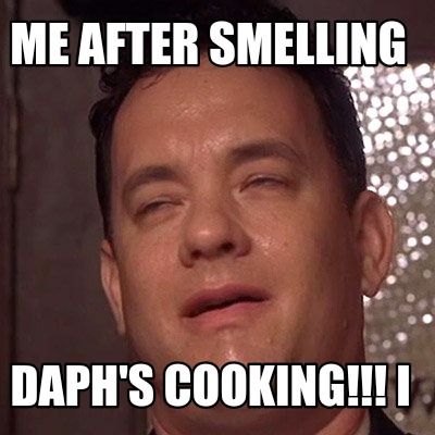 me-after-smelling-daphs-cooking-i
