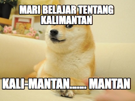 mari-belajar-tentang-kalimantan-kali-mantan.......-mantan
