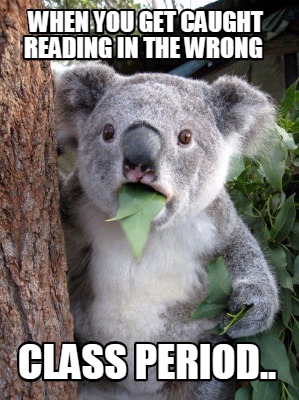 when-you-get-caught-reading-in-the-wrong-class-period