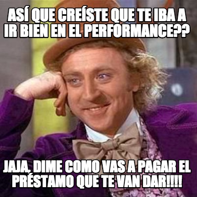as-que-creste-que-te-iba-a-ir-bien-en-el-performance-jaja-dime-como-vas-a-pagar-