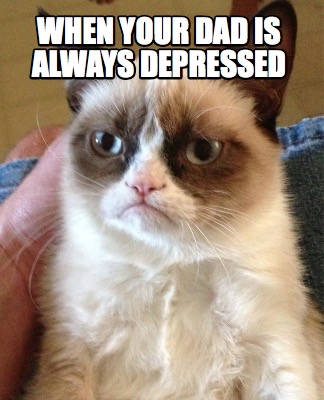 when-your-dad-is-always-depressed