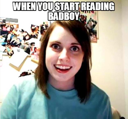 when-you-start-reading-badboy