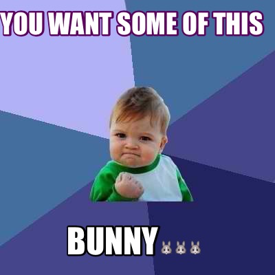 you-want-some-of-this-bunny