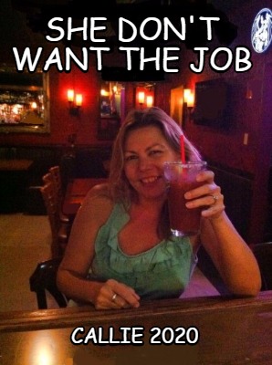 she-dont-want-the-job-callie-2020