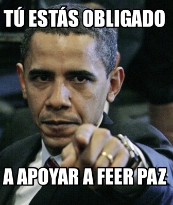 t-ests-obligado-a-apoyar-a-feer-paz
