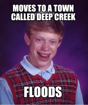 moves-to-a-town-called-deep-creek-floods