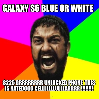 galaxy-s6-blue-or-white-225-grrrrrrrr-unlocked-phone-this-is-natedogg-celllllllu