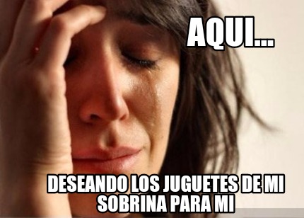 aqui...-deseando-los-juguetes-de-mi-sobrina-para-mi