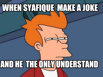 when-syafique-make-a-joke-and-he-the-only-understand