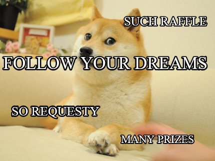such-raffle-many-prizes-so-requesty-follow-your-dreams