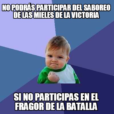 no-podrs-participar-del-saboreo-de-las-mieles-de-la-victoria-si-no-participas-en